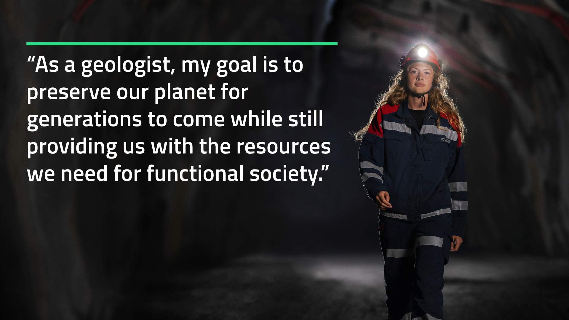 Woman in safety clothes under ground, with quote in the image: "As a geologist, my goal is to preserve our planet for generations to come while still providing us with the resources we need for functional society." 